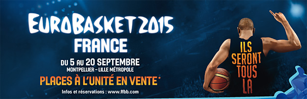 Eurobasket 2015 : des places à partir de 18€ !