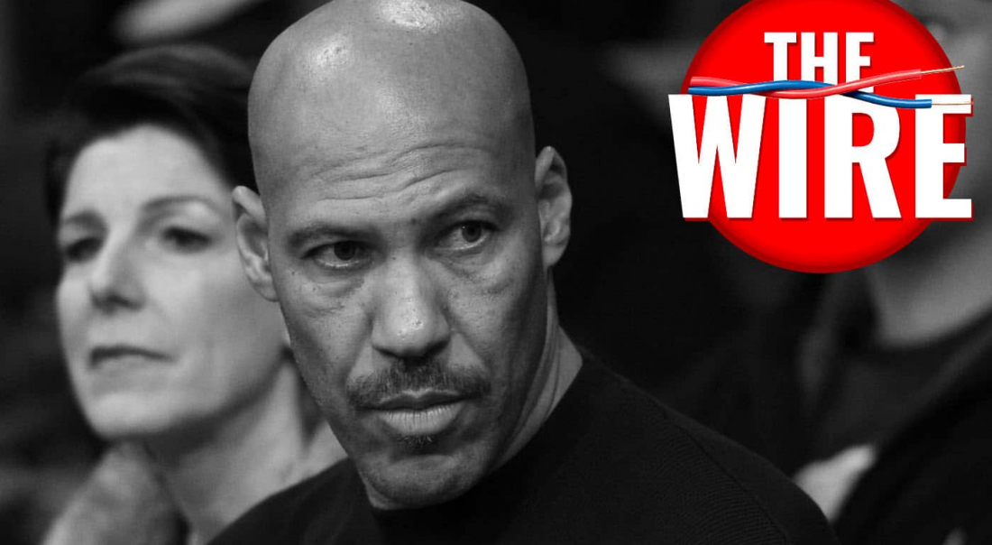 The Wire : LaVar Ball est partout, farewell D-Will