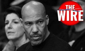 The Wire : LaVar Ball est partout, farewell D-Will
