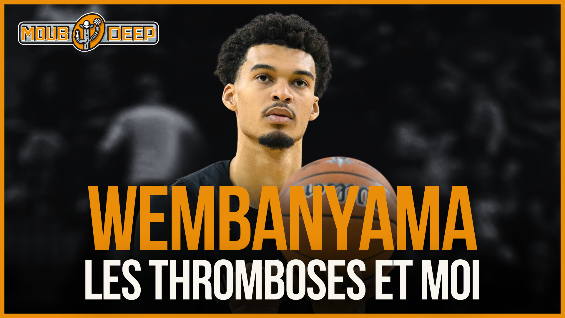 🎙️ Moub Deep : Victor Wembanyama, les thromboses et moi